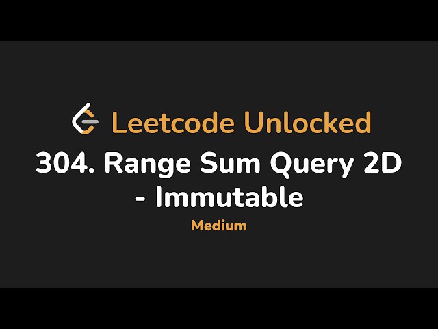 304. Range Sum Query 2D - Immutable | Leetcode Unlocked - Python