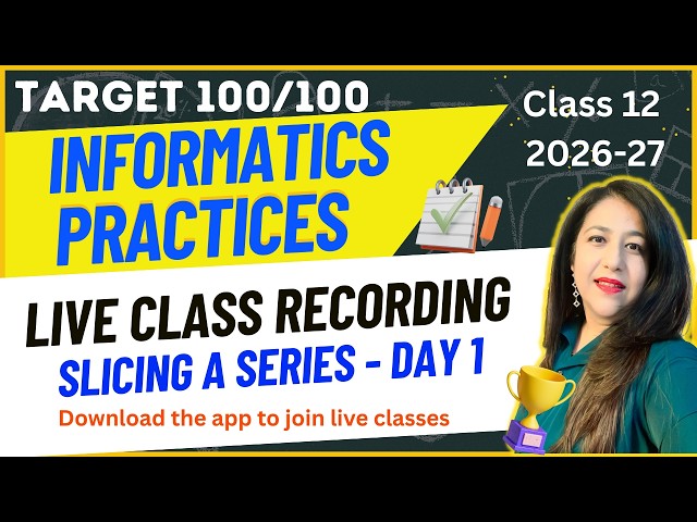 Informatics Practices - Live Class Recording | Slicing a Series | Students Selected Topic Explained