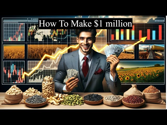 How To Make One Million Dollar in Agri Commodity Trading!