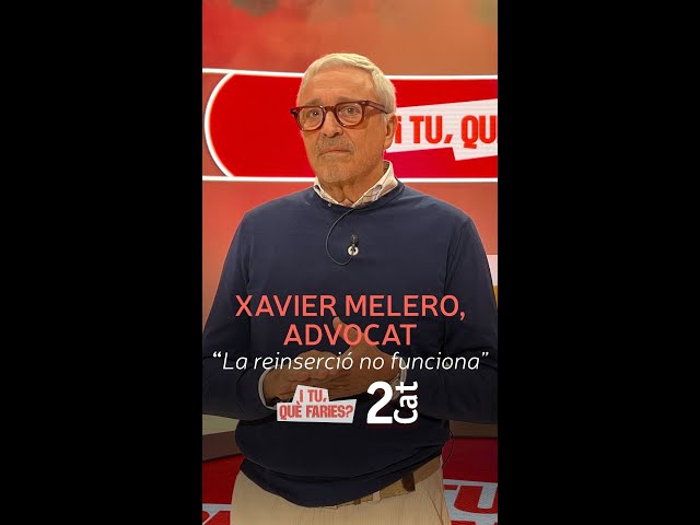 Xavier Melero, advocat: "La reinserció no funciona."