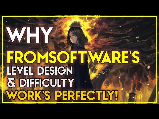 Why Fromsoftware's Level Design And Difficulty Work's Perfectly!