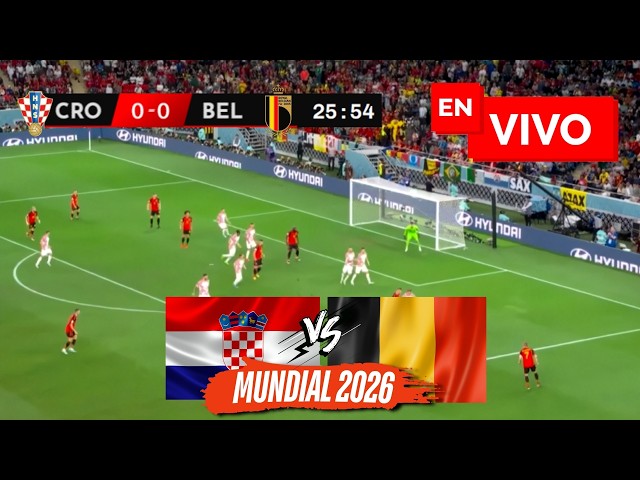 🔴 Croacia vs Belgica [EN VIVO] 🏆 Mundial 2026 Amistoso