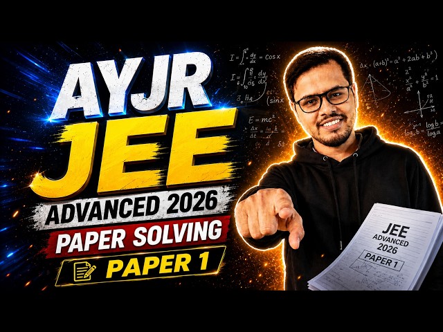 Solving AYJR JEE Advanced 2026: Paper 1 (12th May)