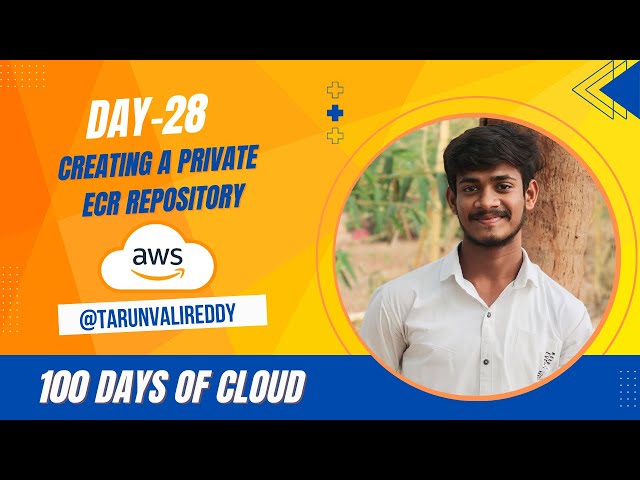 Day 28 : How To Create a Private ECR Repository In AWS | 100 Days Of cloud | KK | Tarun valireddy