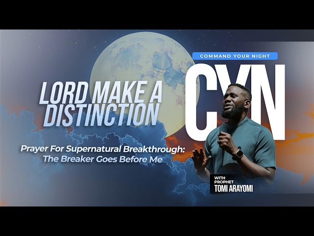 Prayer For Supernatural Breakthrough : The Breaker Goes Before Me |COMMAND YOUR NIGHT| Aug. 20, 2026