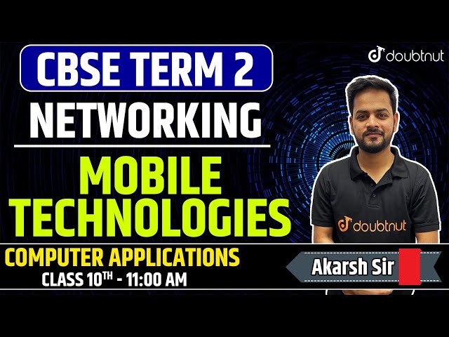 CBSE Term 2 Class 10th Computer Application (Code 165) | Networking | Mobile Technologies | Doubtnut
