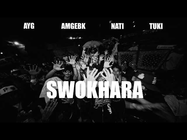 SWOKHARA - AYG, AMG EBK, Nati & Tuki [SHOT BY NEWJAL]