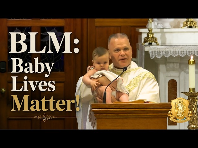 BLM: Baby Lives Matter! A stirring homily by Fr. Chris! | Fr. Chris Alar, MIC
