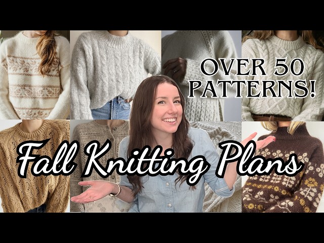2026 Fall Knitting Plans - Over 50 Patterns I Recommend This Fall!