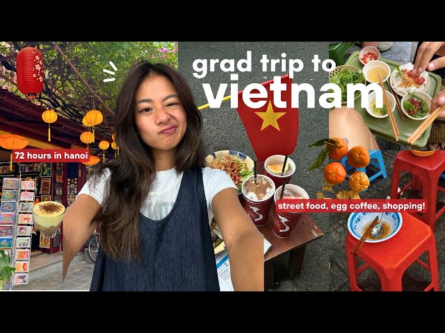 my grad trip to VIETNAM 🇻🇳 | 72 hrs in hanoi, street food, shopping & lots of coffee