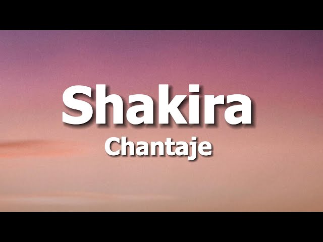 Chantaje - Shakira Feat  Maluma (Lyrics)