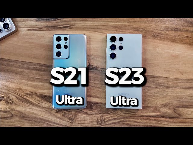 Samsung Galaxy S21 Ultra vs Samsung Galaxy S23 Ultra
