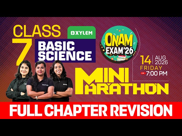 Class 7 Onam Exam 2026 - Basic Science : Mini Marathon / Full Chapter Revision | Xylem Class 7