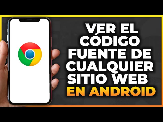 Cómo ver el código fuente de cualquier sitio web en Android (Herramienta de Google Chrome)