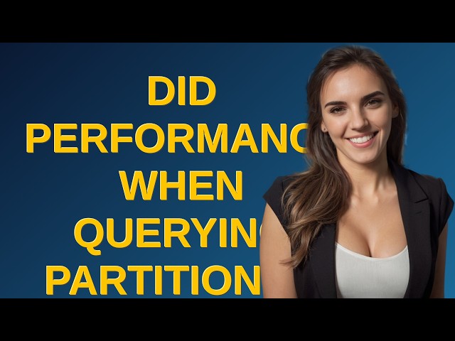 Dba: Did performance when querying partitioned tables using min/max functions or TOP improve afte...