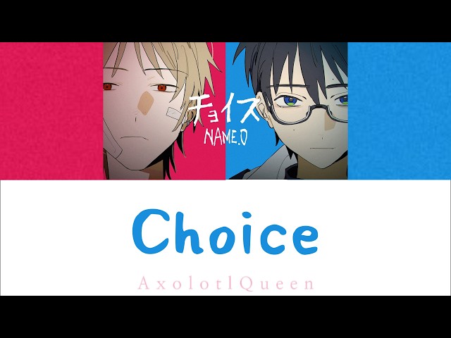 NAME.O 'Choice / チョイス' Lyrics (歌詞) [Kan_Rom]
