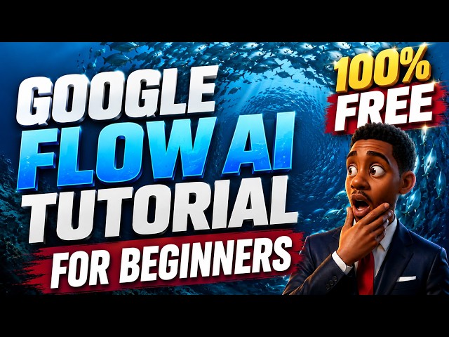 MASTERING GOOGLE FLOW AI (AI TUTORIAL FOR BEGINNERS)