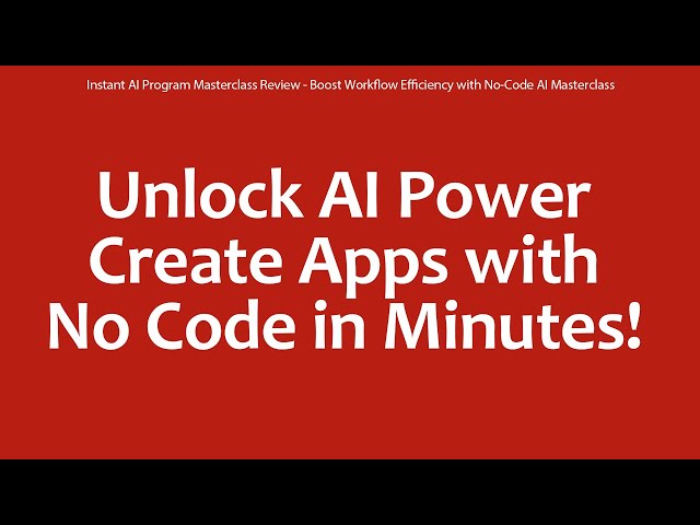 Instant AI Program Masterclass Review - Boost Workflow Efficiency with No-Code AI Masterclass