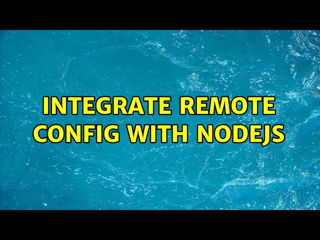Integrate remote config with Nodejs (2 Solutions!!)