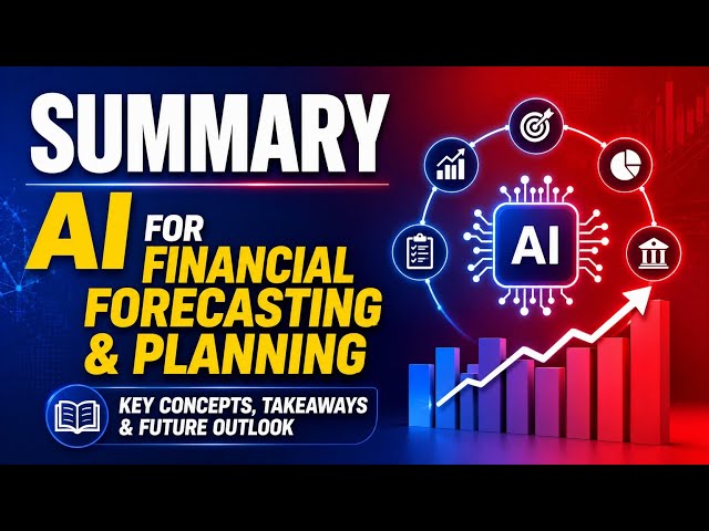 Summary | AI for Financial Forecasting & Planning | Key Concepts, Takeaways & Future Outlook| Uplatz