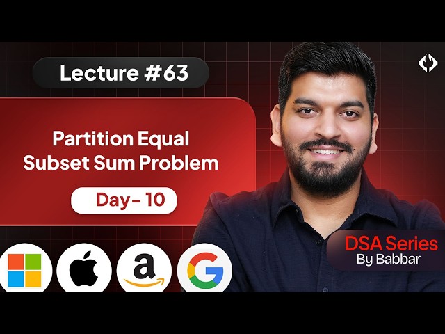 Lecture 63: Partition Equal Subset Sum Problem || Recursion Series Day-10