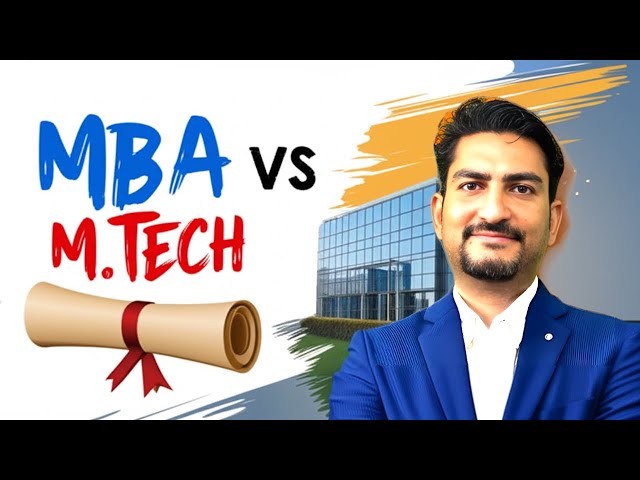 MBA Vs. M.Tech After Engineering | Which Is Better For A High Salary & Growth?