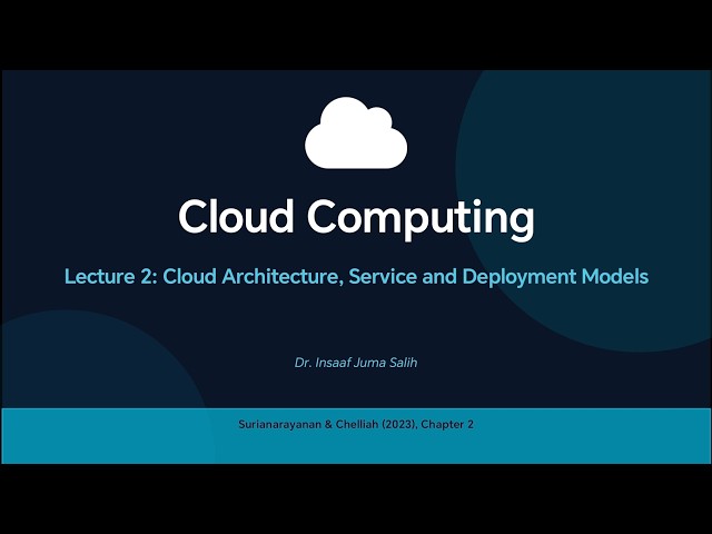 Lecture 2: Cloud Architecture, Service and Deployment Models