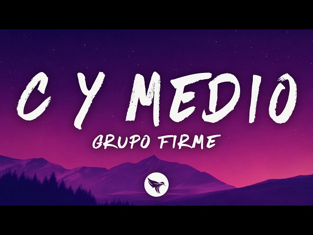 Grupo Firme – C Y Medio (Lyrics)