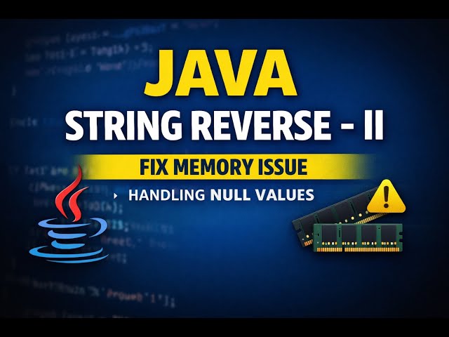 Java String Reverse – II | Null Check & Memory Issue Explained