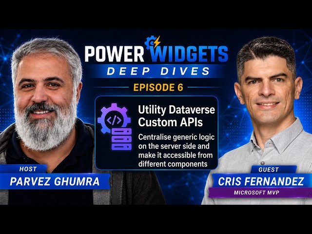 Power Widgets Deep Dives - Episode 6 - Utility Custom APIs with Cris Fernandez