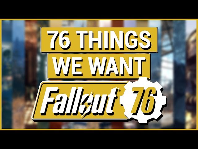 FALLOUT 76: 76 Things We Want in FALLOUT 76!! (76 Ideas From The Fallout Community)