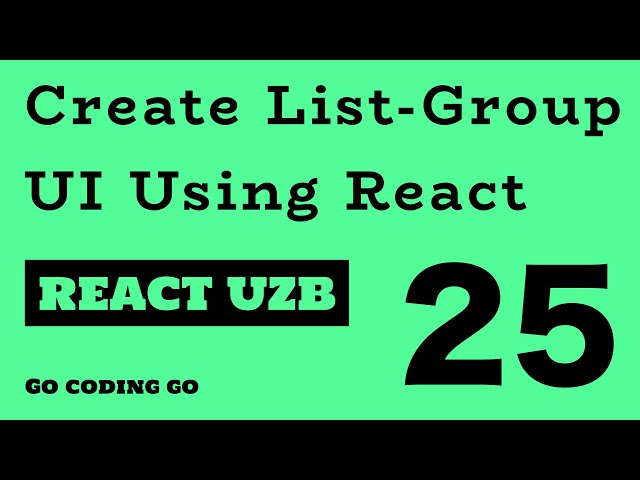 REACT UZB 2021 👆🏻 #25 -  React - List-Group Component UI (👋🏻)