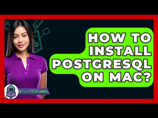 How To Install PostgreSQL On Mac? - Next LVL Programming