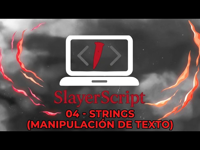 ⚔️ [SLAYERSCRIPT] Capítulo 4 | Strings en JavaScript (Nivel 1)