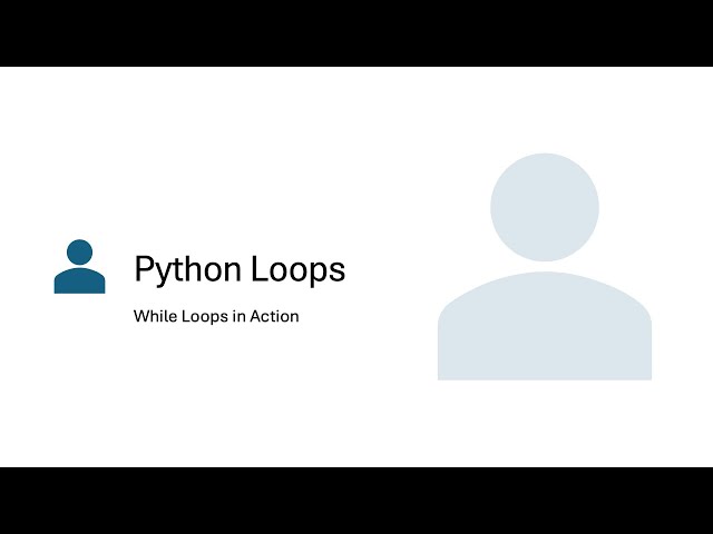 Python Loops - While Loops In Action