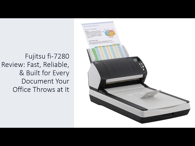 Fujitsu fi-7280 Review: Fast, Reliable, & Built for Every Document Your Office Throws at It