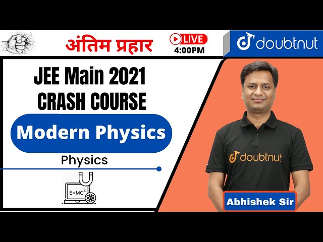 JEE Main 2021 | Modern Physics In One-Shot | Crash Course | PYQ | Class 12 Physics | Abhishek Sir