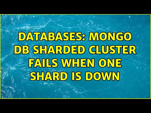 Databases: Mongo DB sharded cluster fails when one shard is down
