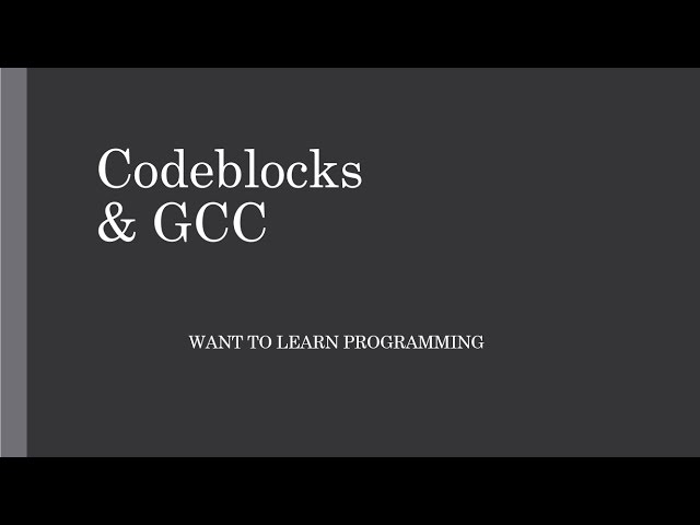 Basics of C Programming 2: Codeblocks, GCC and how to install them