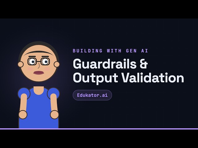 Guardrails & Output Validation - Generative AI for Developers