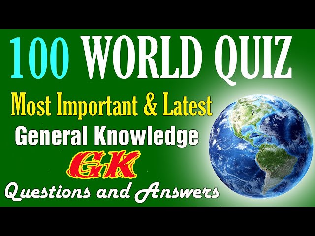 100 World GK Quiz Questions and Answers | World Trivia Quiz | World General Knowledge GK questions