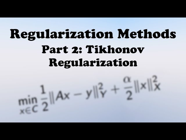 Regularization Methods - Part 2: Tikhonov Regularization