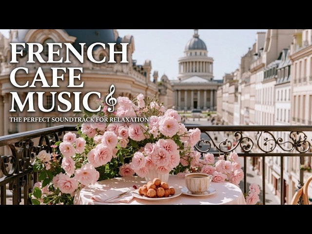 Relaxing French Cafe Music ~ Paris Cafe Jazz & Acoustic French Accordion Music for Morning