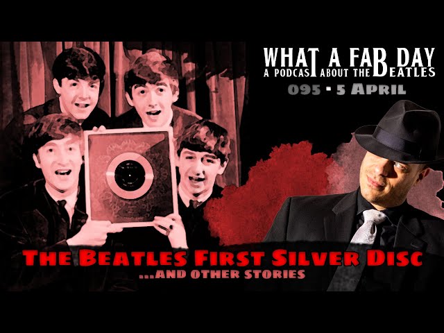 Podcast: The Beatles' First Silver Disc [ep. 095]