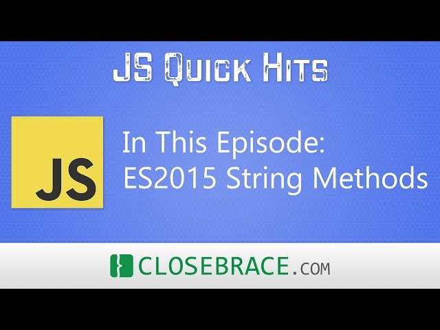 JS Quick Hits 26 - ES2015 String Methods