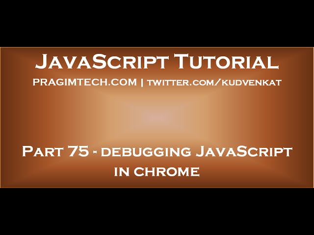 Debugging JavaScript in chrome