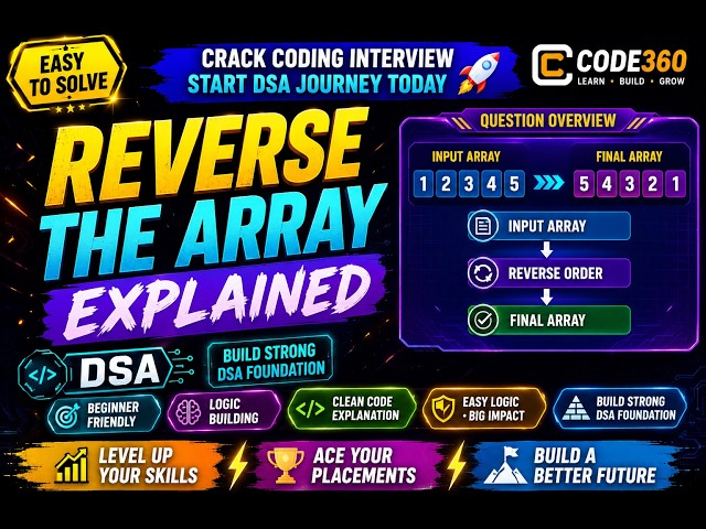 Reverse The Array Explained in Detail 🚀 | Code360 DSA Series | C++ | Logic Building | Easy Logic