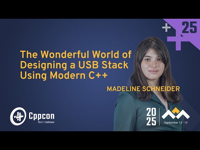 The Wonderful World of Designing a USB Stack Using Modern C++ - Madeline Schneider - CppCon 2025