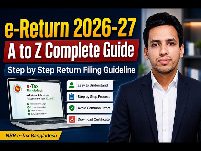 Online e-Return Submission 2026-27 | A to Z Complete Guide | NBR e-Tax Bangladesh