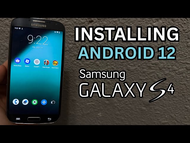 Installing Android 12 on the Galaxy S4 (Custom ROM)